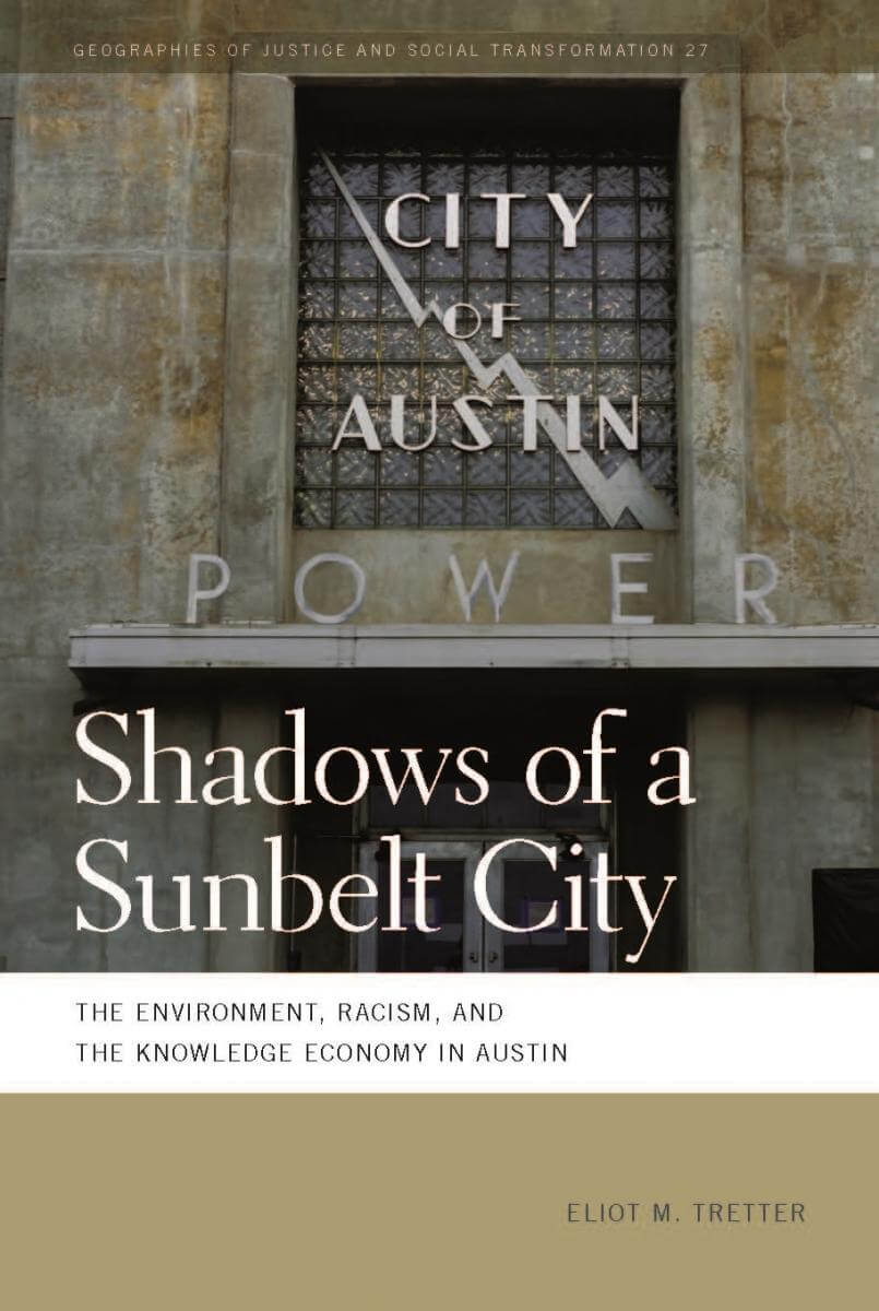 Cover, Shadows of a Sunbelt City: The Environment, Racism, and the Knowledge Economy in Austin