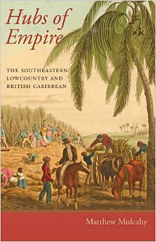 Cover of Hubs of Empire: The Southeastern Lowcountry and the British Caribbean.