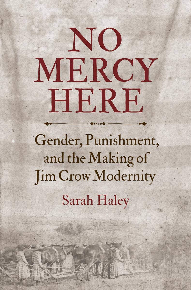 Cover, No Mercy Here: Gender, Punishment, and the Making of Jim Crow Modernity