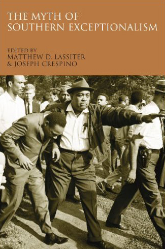 Cover to Matthew D. Lassiter and Joseph Crespino's The Myth of Southern Exceptionalism (Oxford: Oxford UP, 2009). 