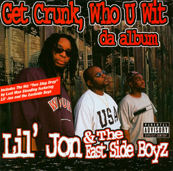 Album cover for Get Crunk, Who U Wit: da album by Lil Jon & The East Side Boyz. (Ichiban Records, 1997).