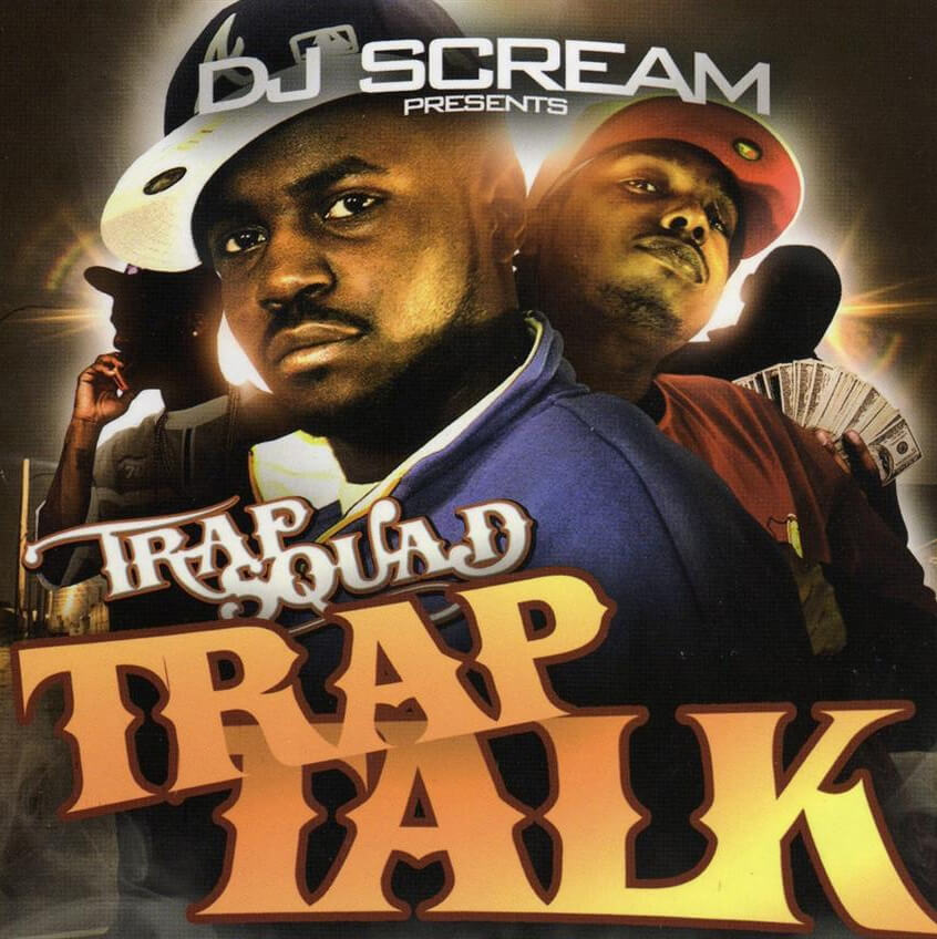 Album cover for Trap Squad: Trap Talk by DJ Scream. (2006).