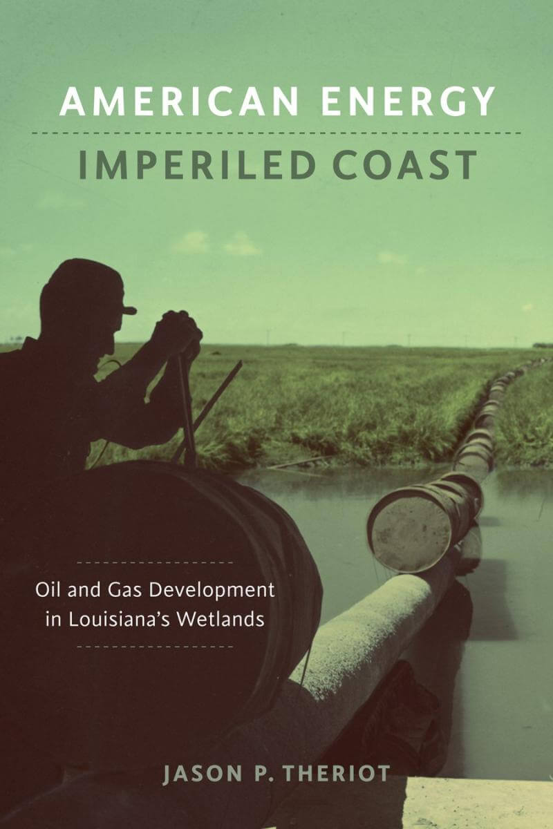 Cover of American Energy, Imperiled Coast: Oil and Gas Development in Louisiana's Wetlands