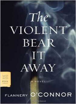 The cover of the 2007 paperback edition of O'Connor's second and final novel, The Violent Bear it Away.