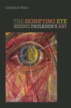 Cover of The Signifying Eye: Seeing Faulkner's Art