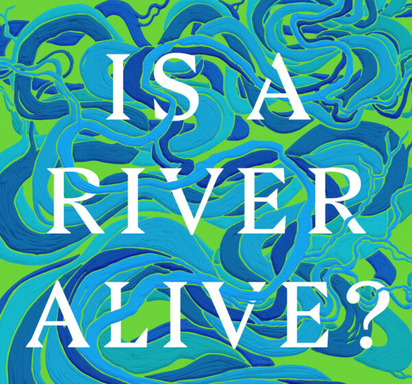 Book cover. Robert Macfalane. Is a River Alive?